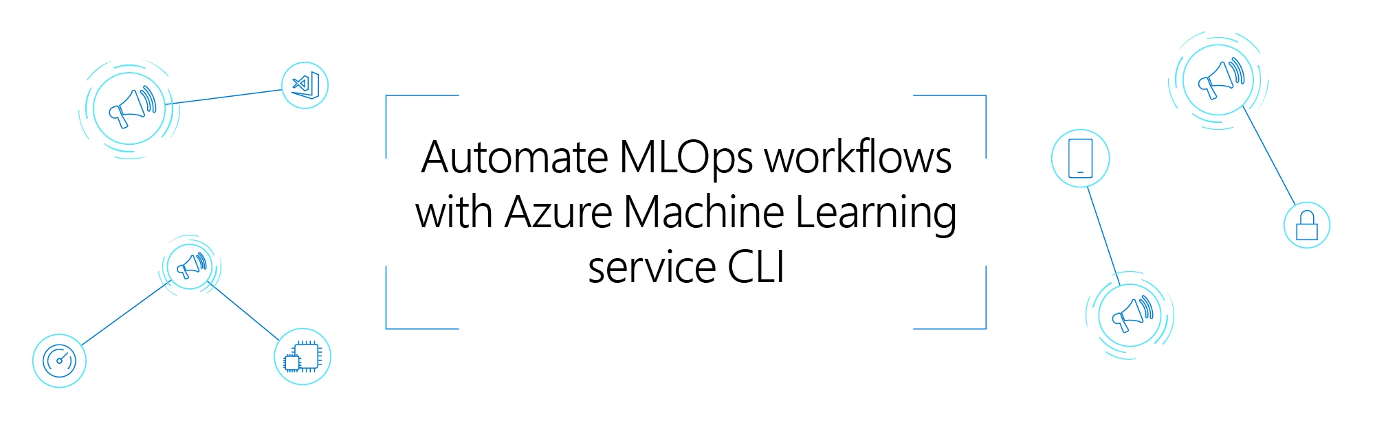 Image with reference to the title "Automate MLOps workflows with Azure Machine Learning service CLI"