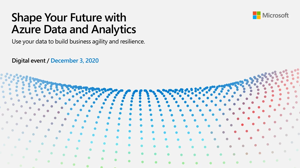Shape your future with Azure Data and Analytics. Attend the digital event December 3, 2020.