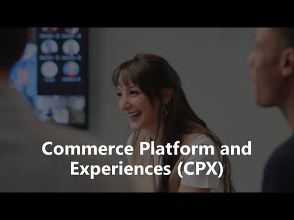 Join the Commerce Platform and Experiences (CPX) Microsoft Team.