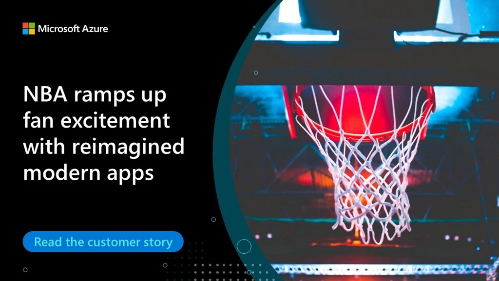 An indoor stadium basketball hoop, the Microsoft Azure logo, and text sit on top of a dark background. The text reads: NBA ramps up fan excitement with reimagined modern apps. Read the customer story.