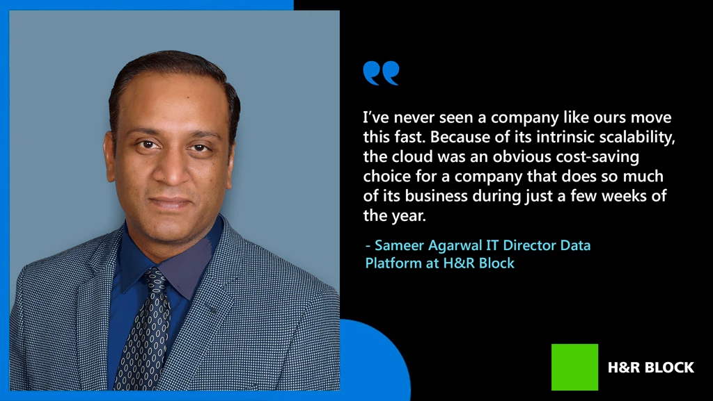 Sameer Agarwal, IT Director, Data Platform, at H&R block, headshot photo accompanied by a pull quote citing the Microsoft Intelligent Data Platform benefits of time to market and cost savings seen by his company.