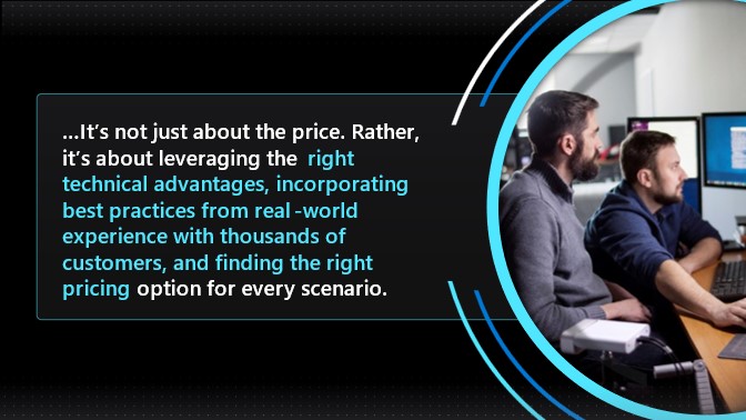 Image of two men with a quote emphasizing “it’s not just about the price. Rather, it’s about leveraging the right technical advantages, incorporating best practices from real-world experience with thousands of customers, and finding the right pricing option for every scenario”