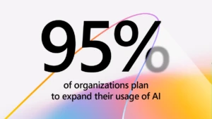 95% of organizations plan to expand their usage of AI