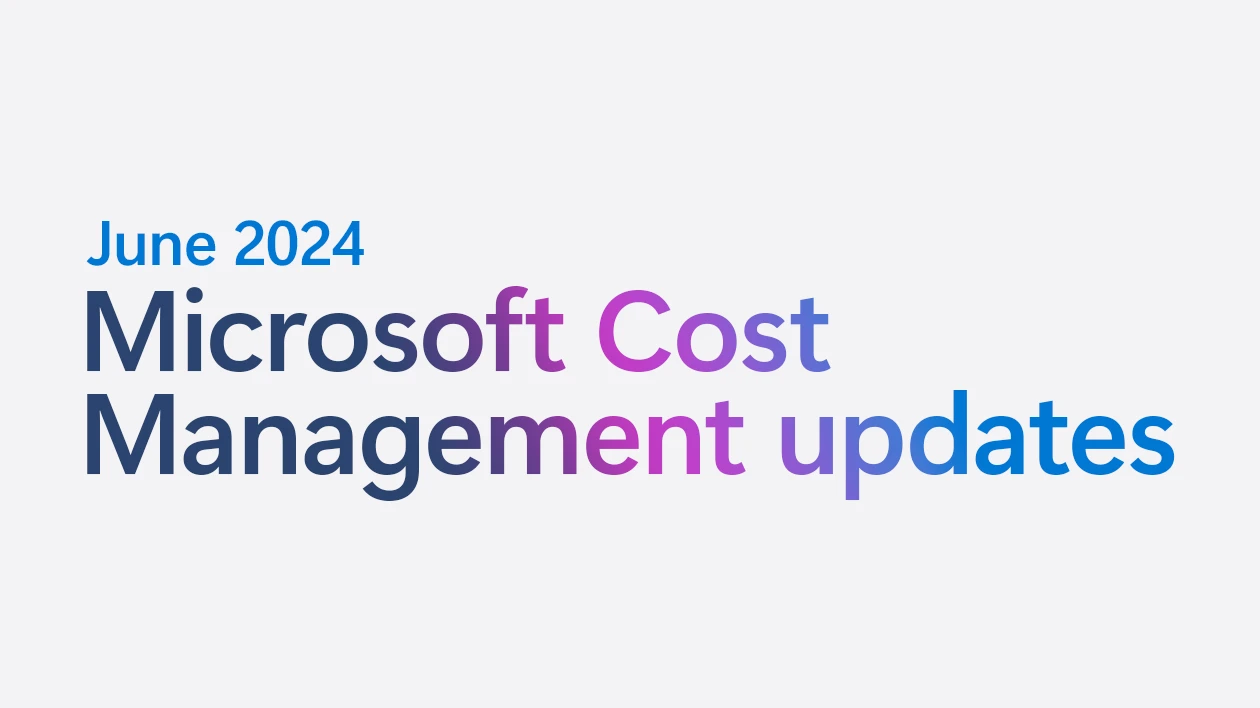 Microsoft Cost Management updates—June 2024 | Microsoft Azure Blog