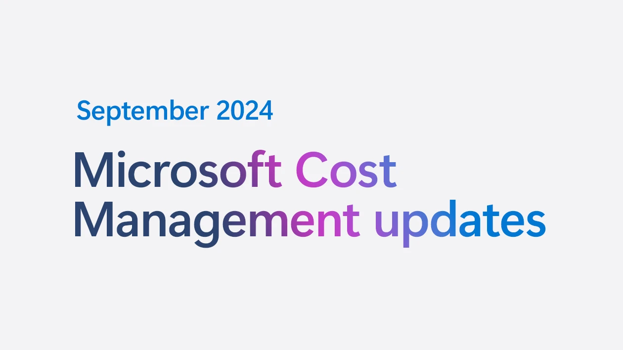 September 2024 Microsoft Cost Management updates