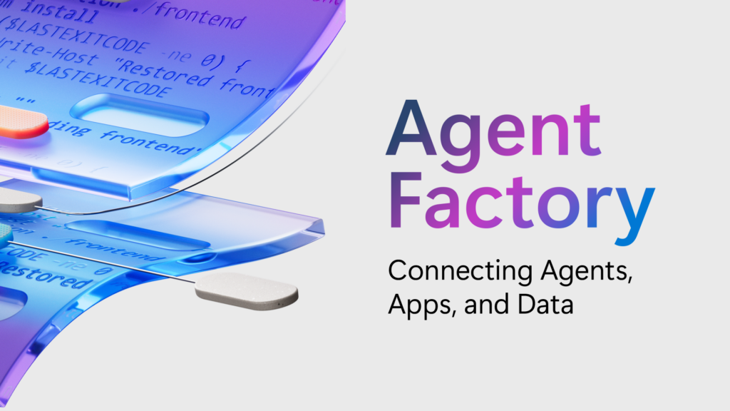 Text reads "Agent Factory. Connecting agents, apps, and data."