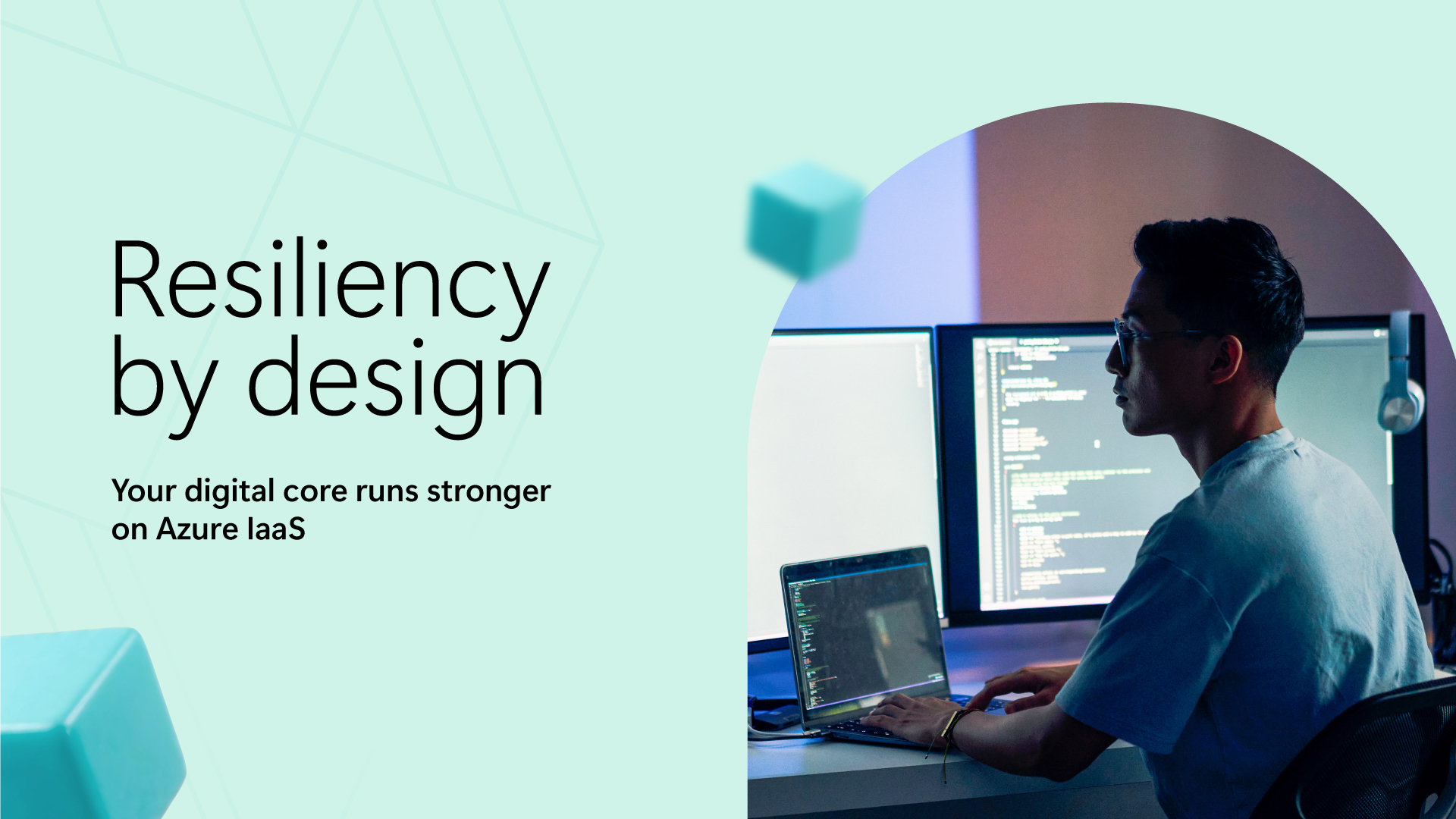 Developer working at desk. Text reads "Resiliency by design. Your digital core runs stronger on Azure Iaas."