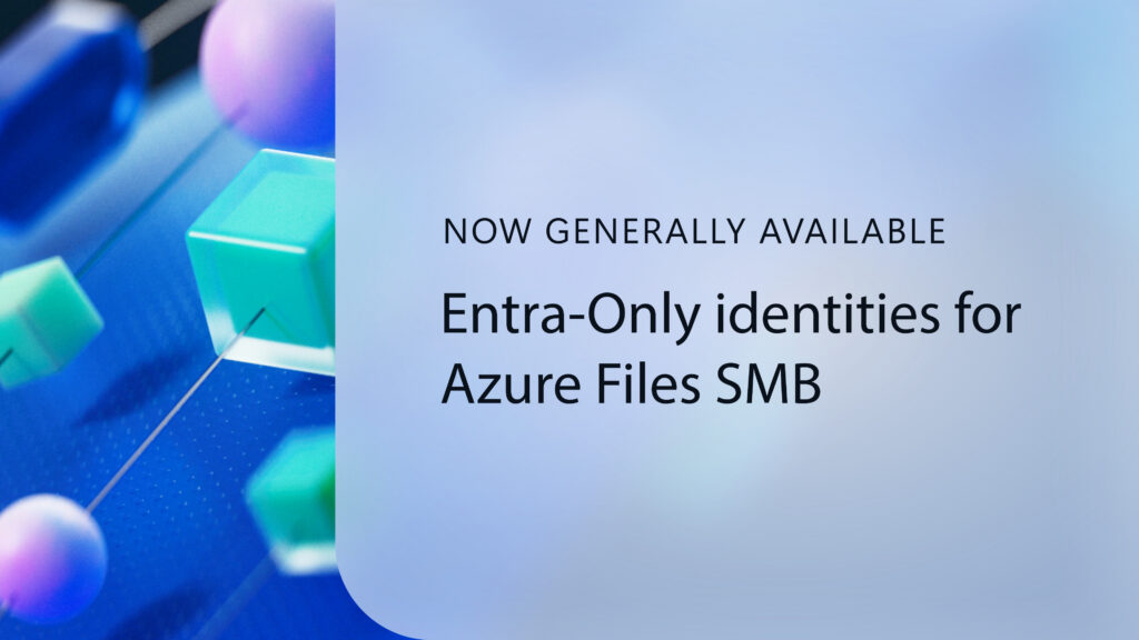 Abstract shapes. Reads: Entra-only identities for Azure files SMB.