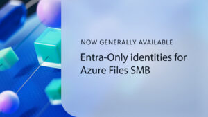 Abstract shapes. Reads: Entra-only identities for Azure files SMB.