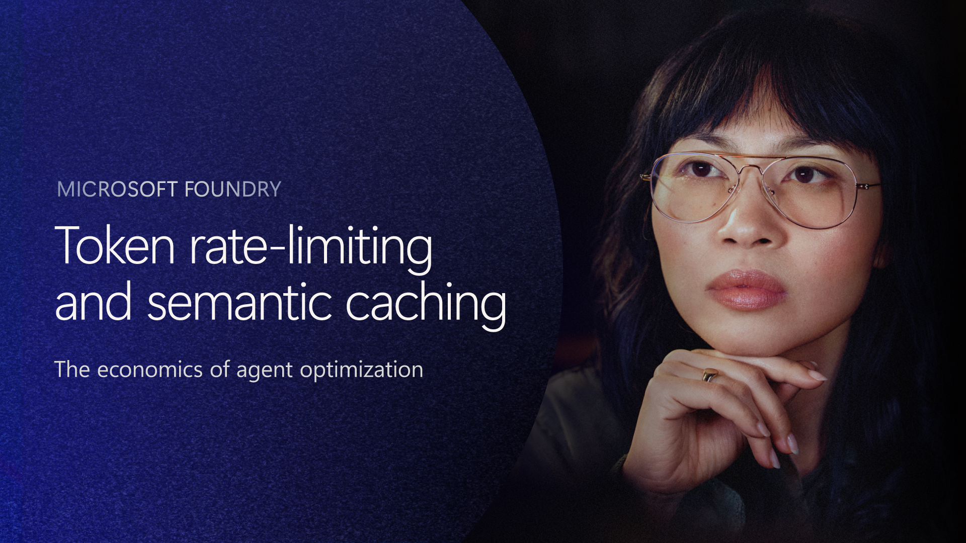 Person with hand on chin.  Microsoft Foundry. Token rate-limiting and semantic caching. The economics of agent optimization