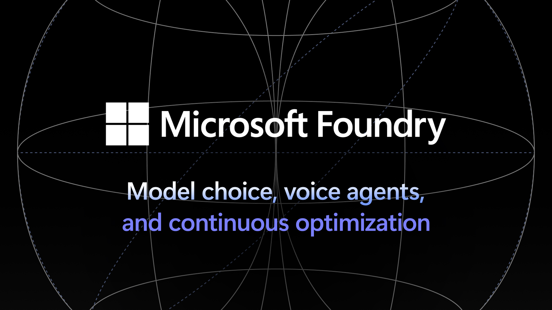 Graphic reads, Microsoft Foundry. Model choice, voice agents, and continuous optimization