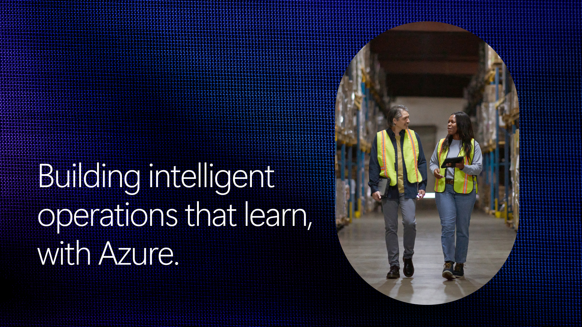 Promotional graphic with the text “Building intelligent operations that learn, with Azure.” on a blue digital-pattern background. An inset photo shows two warehouse employees wearing high-visibility safety vests walking through a storage aisle and reviewing information on a handheld device